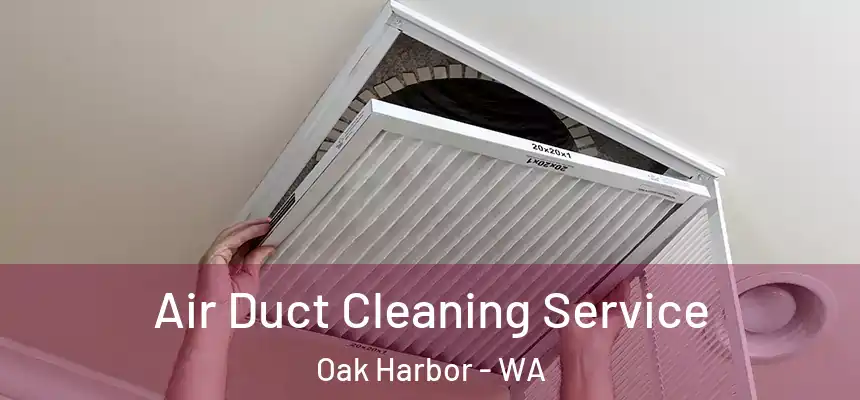  Air Duct Cleaning Service Oak Harbor - WA