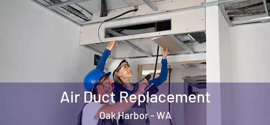 Air Duct Replacement Oak Harbor - WA