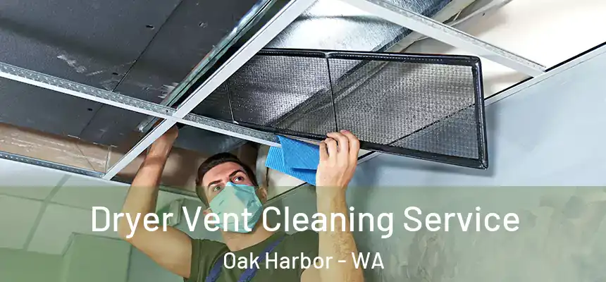  Dryer Vent Cleaning Service Oak Harbor - WA