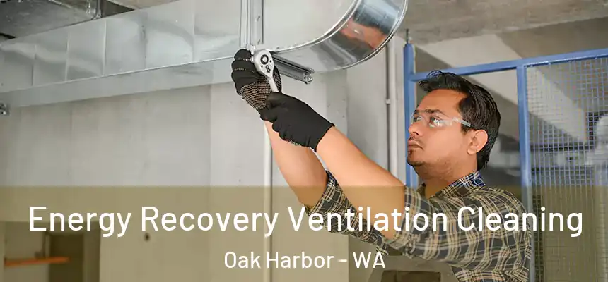  Energy Recovery Ventilation Cleaning Oak Harbor - WA