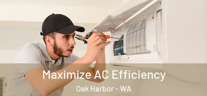  Maximize AC Efficiency Oak Harbor - WA