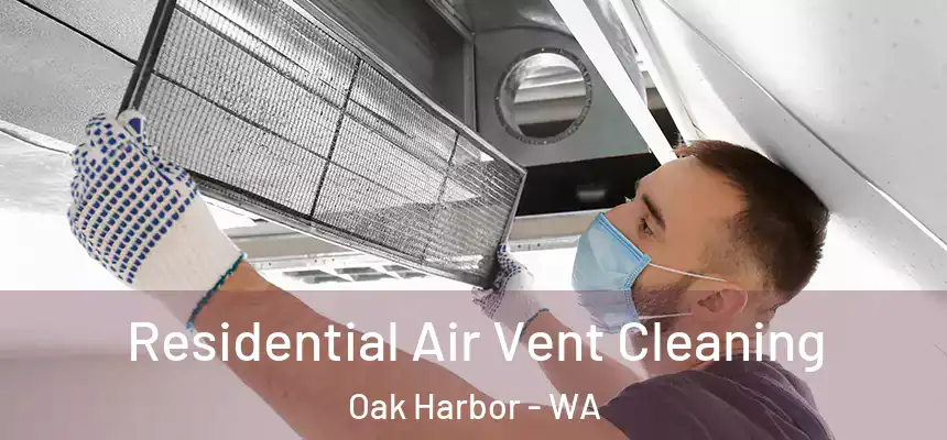  Residential Air Vent Cleaning Oak Harbor - WA