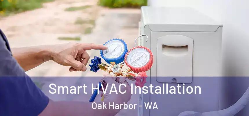 Smart HVAC Installation Oak Harbor - WA